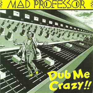 Mad Professor - Dub Me Crazy !!