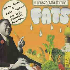 Marty Grosz & Keith Ingham And Their Paswonky Serenaders - Unsaturated Fats
