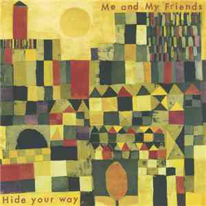 Me And My Friends - Hide Your Way