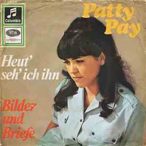 Patty Pay - Heut' Seh' Ich Ihn / Bilder Und Briefe