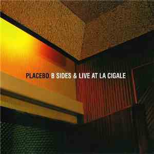 Placebo - B-sides + Live At La Cigale