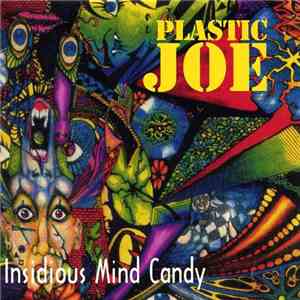 Plastic Joe - Insidious Mind Candy
