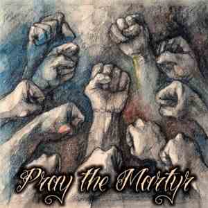 Pray The Martyr - Pray The Martyr