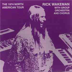 Rick Wakeman - Unleashing The Tethered One – The 1974 North American Tour