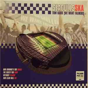 Seagulls Ska - Tom Hark (We Want Falmer)