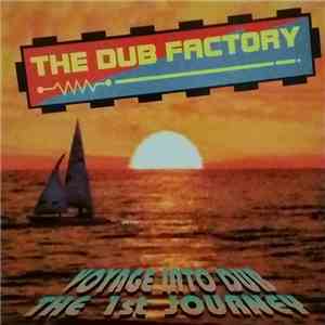 The Dub Factory - Voyage Into Dub The 1st Journey