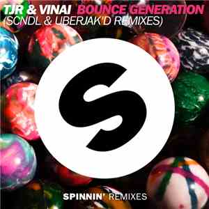 TJR  & VINAI - Bounce Generation (SCNDL & Uberjak'd Remixes)