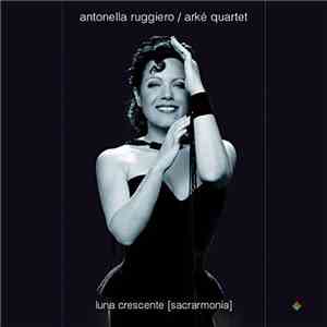 Antonella Ruggiero / Arkè String Quartet - Luna Crescente [Sacrarmonia]