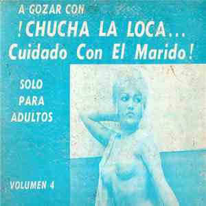Chucha La Loca - Cuidado Con El Marido
