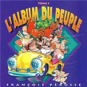 François Pérusse - L'Album Du Peuple Tome 1