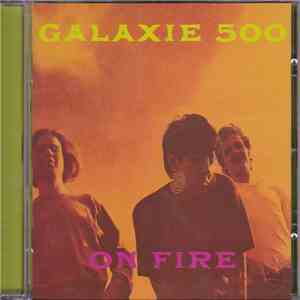 Galaxie 500 - On Fire