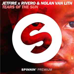 Jetfire X Rivero & Nolan Van Lith - Tears Of The Sun