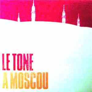 Le Tone - A Moscou
