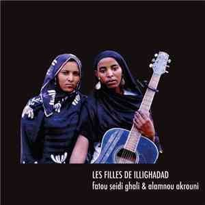 Les Filles De Illighadad - Fatou Seidi Ghali & Alamnou Akrouni