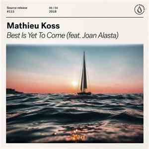 Mathieu Koss Feat. Joan Alasta - Best Is Yet To Come