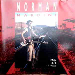 Norman Nardini - This Ole Train