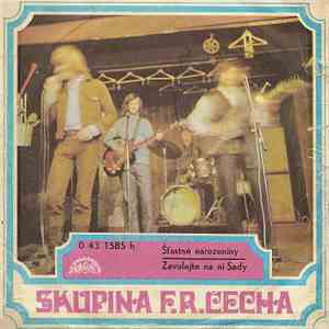 Skupina F. R. Čecha, Viktor Sodoma - Šťastné Narozeniny / Zavolejte Na Ni S ...
