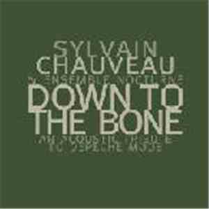 Sylvain Chauveau & Ensemble Nocturne - Down To The Bone