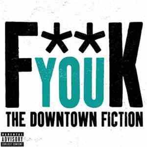 The Downtown Fiction - Fk You