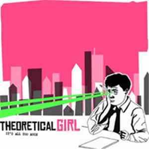 Theoretical Girl - It's All Too Much