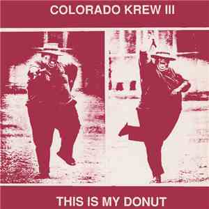 Various - Colorado Krew III - This Is My Donut