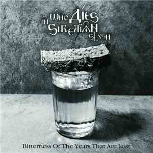 Who Dies In Siberian Slush - Вitterness Of The Years That Are Lost