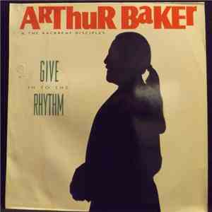 Arthur Baker & The Backbeat Disciples - Give In To The Rhythm