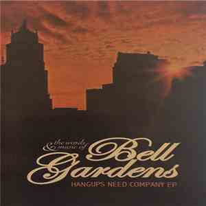 Bell Gardens - Hangups Need Company