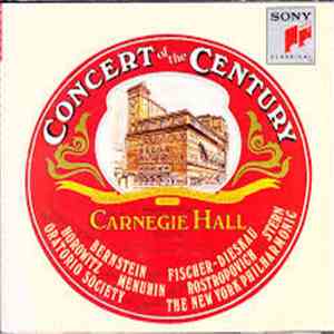Bernstein, Fischer-Dieskau, Horowitz, Menuhin, Rostropovich, Stern, Oratorio Society, Members Of The New York Philharmonic Orchestra - Concert Of The Century