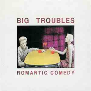 Big Troubles - Romantic Comedy