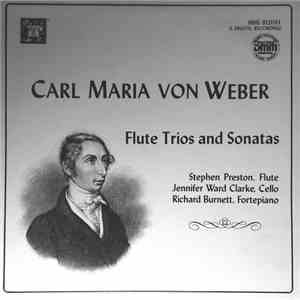 Carl Maria von Weber, Stephen Preston, Jennifer Ward Clarke, Richard Burnett  - Flute Trios and Sonatas