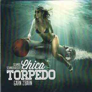 CHICA TORPEDO - Gärn Z'Bärn