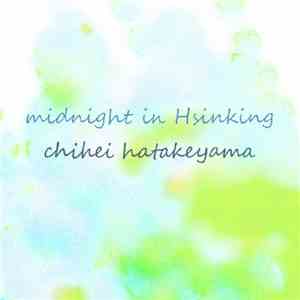 Chihei Hatakeyama - Midnight In Hsinking