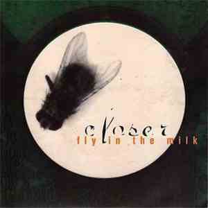 Closer  - Fly In The Milk