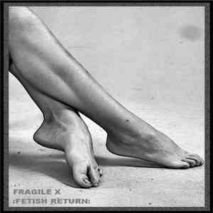 Fragile X  - Fetish Return