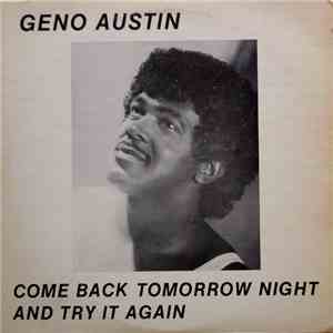 Geno Austin - Come Back Tomorrow Night And Try It Again