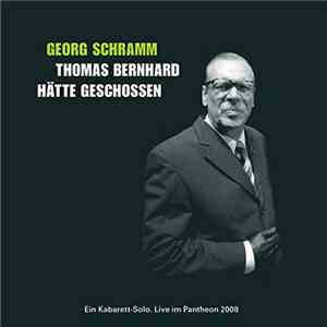 Georg Schramm - Thomas Bernhard Hätte Geschossen