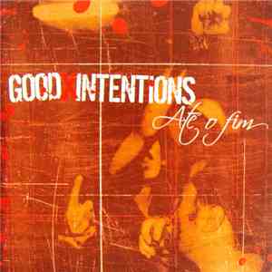 Good Intentions  - Até O Fim