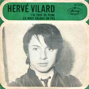 Hervé Vilard - J'Ai Trop De Peine / Ca Nouse Change Un Peu