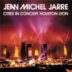 Jean Michel Jarre - Cities In Concert Houston Lyon