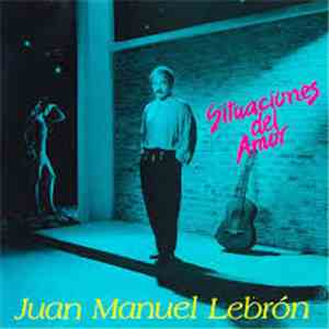 Juan Manuel Lebron - Situaciones Del Amor