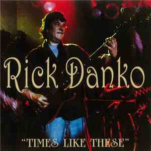 Rick Danko - Times Like These - Live On Breeze Hill