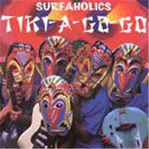 Surfaholics - Tiki-A-Go-Go