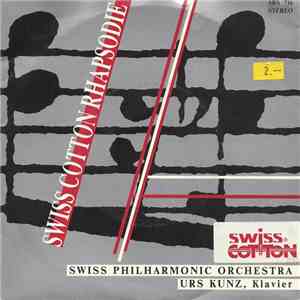 Swiss Philharmonic Orchestra, Urs Kunz - Swiss Cotton Rhapsodie