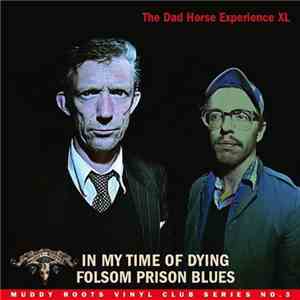 The Dad Horse Experience XL - In My Time Of Dying / Folsom Prison Blues
