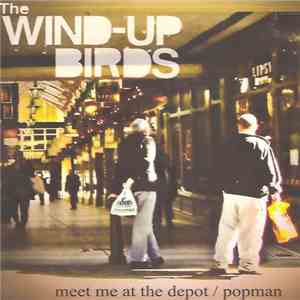 The Wind-Up Birds - Meet Me At The Depot