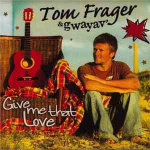 Tom Frager & Gwayav' - Give Me That Love