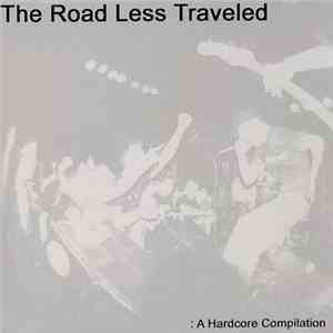 Various - The Road Less Traveled: A Hardcore Compilation