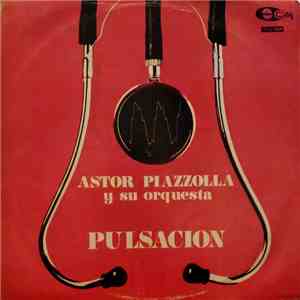 Astor Piazzolla Y Su Orquesta - Pulsación