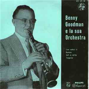 Benny Goodman E La Sua Orchestra - Love Walked In / Ramona / Soft As Spring ...